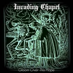 Invading Chapel : Gloom Over This Hope